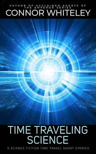 Time Traveling Science: 5 Science Fiction Time Travel Short Stories Time Traveling Science: 5 Science Fiction Time Travel Short Stories von Independently published