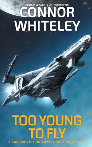 Too Young To Fly: A Science Fiction Adventure Short Story (Agents Of The Emperor Science Fiction Stories) von Independently published