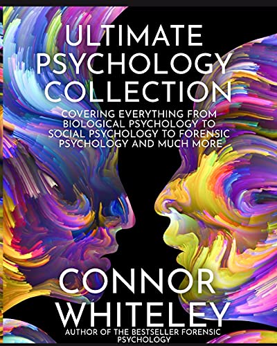 Ultimate Psychology Collection: Covering Everything From Biological Psychology To Social Psychology To Forensic Psychology And Much More (Introductory, Band 34)