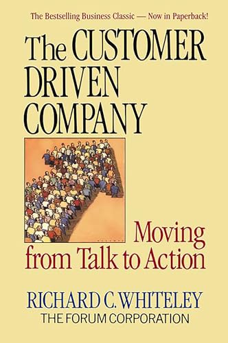 Customer-Driven Company: Moving from Talk to Action