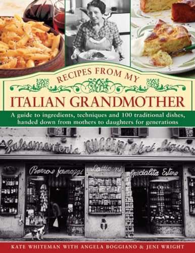Recipes from My Italian Grandmother: A Guide to Ingredients, Techniques and 100 Traditional Dishes, Handed Down from Mothers to Daughters for ... from Mothers to Daughters for Generations von Lorenz Books