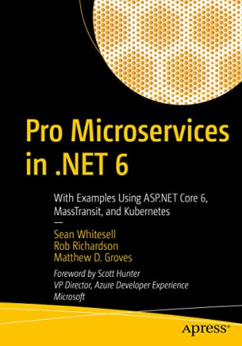 Pro Microservices in .NET 6: With Examples Using ASP.NET Core 6, MassTransit, and Kubernetes