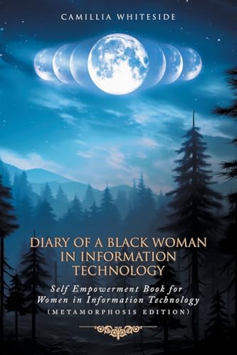 Diary of a Black Woman in Information Technology Self Empowerment: Book for Women in Technology (Metamorphosis Edition) von Primix Publishing