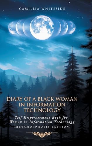 Diary of a Black Woman in Information Technology Self Empowerment: Book for Women in Technology (Metamorphosis Edition) von Primix Publishing