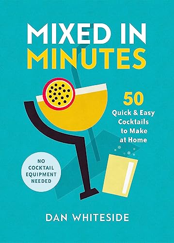 Mixed in Minutes: 50 Quick & Easy Cocktails to Make at Home von Sphere