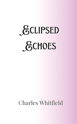 Eclipsed Echoes Eclipsed Echoes von Creative Arts Management OÜ