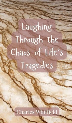 Laughing Through the Chaos of Life's Tragedies von Creative Arts Management OÜ