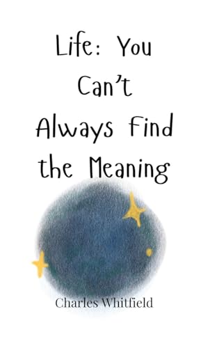 Life: You Can't Always Find the Meaning Life: You Can't Always Find the Meaning von Creative Arts Management OÜ