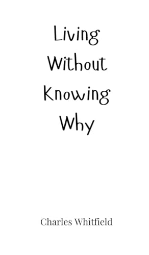 Living Without Knowing Why Living Without Knowing Why von Creative Arts Management OÜ
