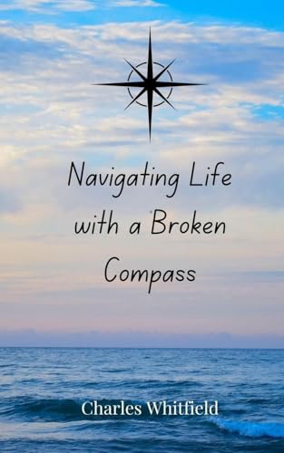 Navigating Life with a Broken Compass Navigating Life with a Broken Compass von Creative Arts Management OÜ