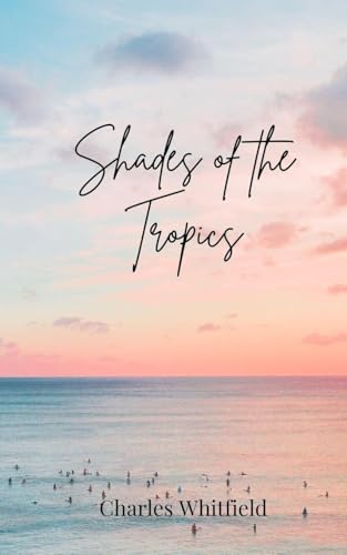 Shades of the Tropics Shades of the Tropics von Creative Arts Management OÜ