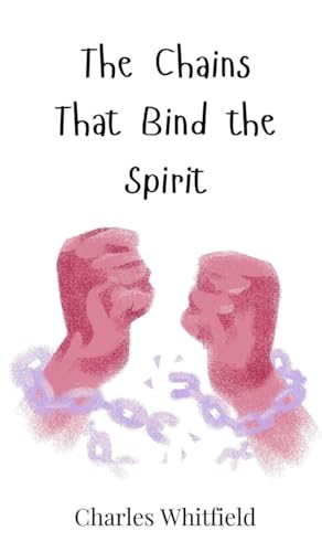 The Chains That Bind the Spirit The Chains That Bind the Spirit von Creative Arts Management OÜ