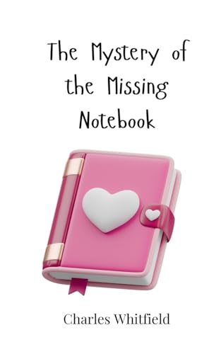 The Mystery of the Missing Notebook The Mystery of the Missing Notebook von Creative Arts Management OÜ