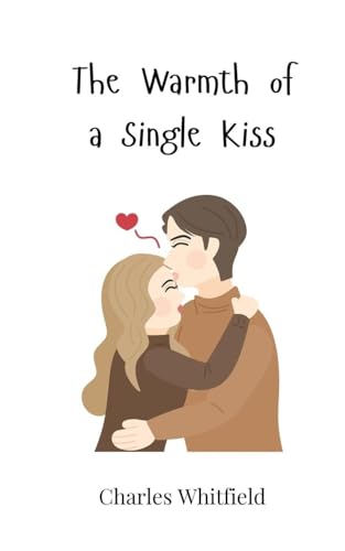 The Warmth of a Single Kiss The Warmth of a Single Kiss von Creative Arts Management OÜ
