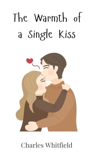 The Warmth of a Single Kiss The Warmth of a Single Kiss von Creative Arts Management OÜ