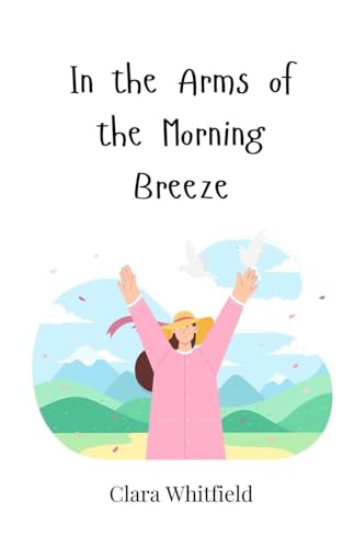 In the Arms of the Morning Breeze In the Arms of the Morning Breeze von Creative Arts Management OÜ