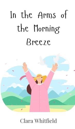 In the Arms of the Morning Breeze In the Arms of the Morning Breeze von Creative Arts Management OÜ