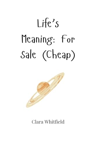 Life's Meaning: For Sale (Cheap) von Creative Arts Management OÜ