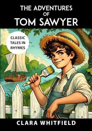 The Adventures of Tom Sawyer: Classic Tales in Rhymes The Adventures of Tom Sawyer: Classic Tales in Rhymes von Independently published