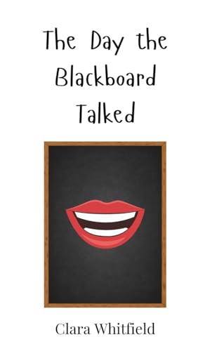 The Day the Blackboard Talked The Day the Blackboard Talked von Creative Arts Management OÜ