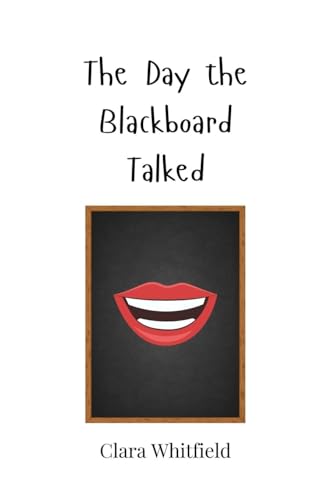 The Day the Blackboard Talked The Day the Blackboard Talked von Creative Arts Management OÜ