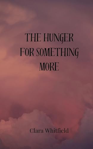 The Hunger for Something More The Hunger for Something More von Creative Arts Management OÜ