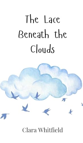 The Lace Beneath the Clouds The Lace Beneath the Clouds von Creative Arts Management OÜ