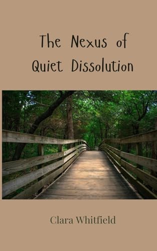 The Nexus of Quiet Dissolution The Nexus of Quiet Dissolution von Creative Arts Management OÜ