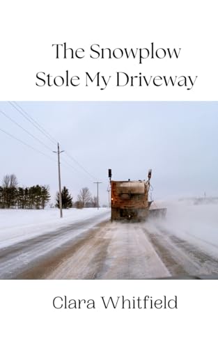 The Snowplow Stole My Driveway The Snowplow Stole My Driveway von Creative Arts Management OÜ