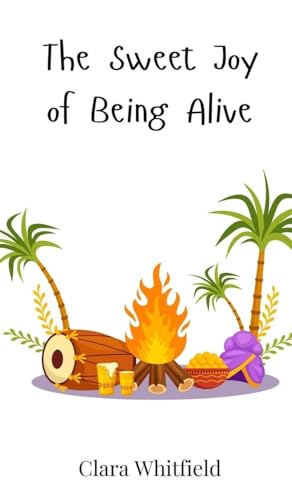 The Sweet Joy of Being Alive The Sweet Joy of Being Alive von Creative Arts Management OÜ