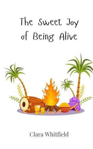 The Sweet Joy of Being Alive The Sweet Joy of Being Alive von Creative Arts Management OÜ