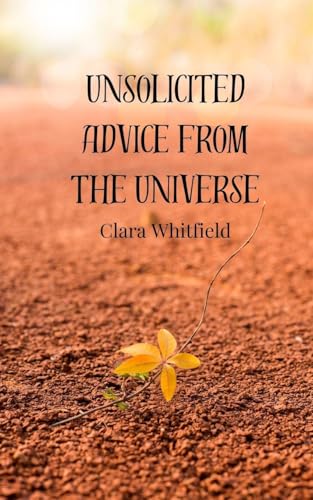 Unsolicited Advice from the Universe Unsolicited Advice from the Universe von Creative Arts Management OÜ