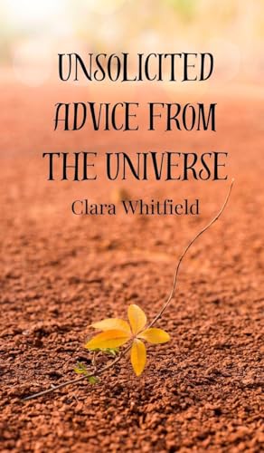 Unsolicited Advice from the Universe Unsolicited Advice from the Universe von Creative Arts Management OÜ