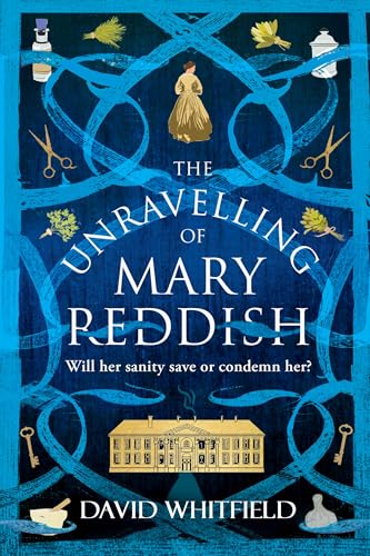 The Unravelling of Mary Reddish: a powerful historical novel about a woman unjustly committed to an asylum The Unravelling of Mary Reddish: a powerful historical novel about a woman unjustly committed to an asylum von Legend Press Ltd