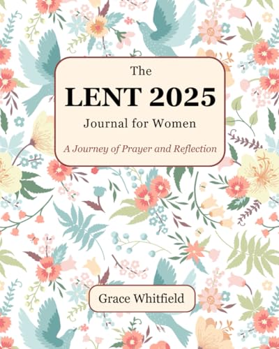 The Lent Journal for Women: A Journey of Prayer and Reflection | Daily Scripture and Lenten Devotionals for Easter Awakening von Chapter Zero