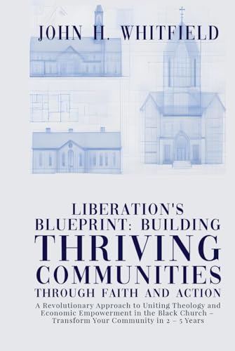 Liberation’s Blueprint: Building Thriving Communities through Faith and Action Liberation’s Blueprint: Building Thriving Communities through Faith and Action von Mermaid Publishers