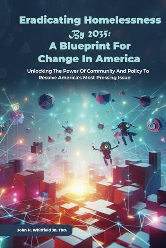 Ending Homelessness By 2035: A Blueprint for Change in America. von John Whitfield