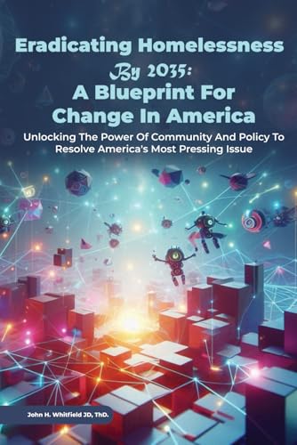 Ending Homelessness By 2035: A Blueprint for Change in America. von Independently published