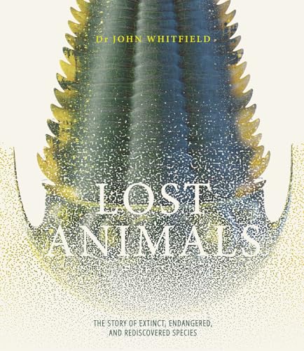 Lost Animals: The story of extinct, endangered and rediscovered species