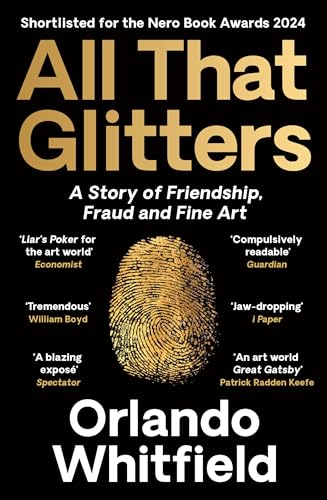 All That Glitters: A Story of Friendship, Fraud and Fine Art: Shortlisted for the 2024 Nero Book Awards von Profile Books