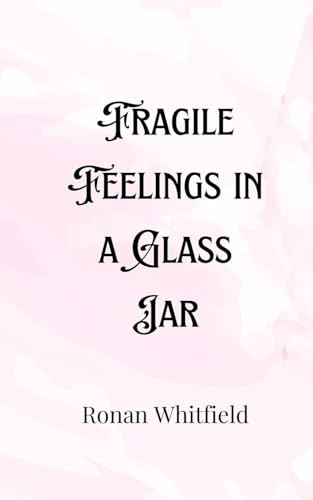Fragile Feelings in a Glass Jar Fragile Feelings in a Glass Jar von Creative Arts Management OÜ