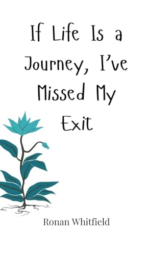 If Life Is a Journey, I've Missed My Exit If Life Is a Journey, I've Missed My Exit von Creative Arts Management OÜ