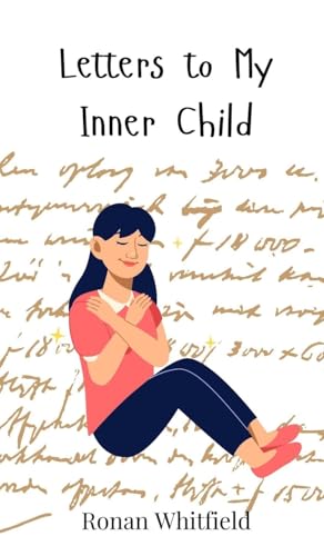 Letters to My Inner Child Letters to My Inner Child von Creative Arts Management OÜ