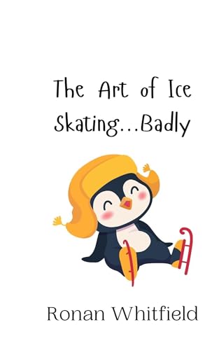 The Art of Ice Skating...Badly The Art of Ice Skating...Badly von Creative Arts Management OÜ