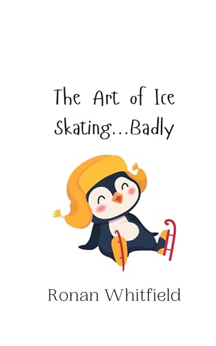 The Art of Ice Skating...Badly The Art of Ice Skating...Badly von Creative Arts Management OÜ