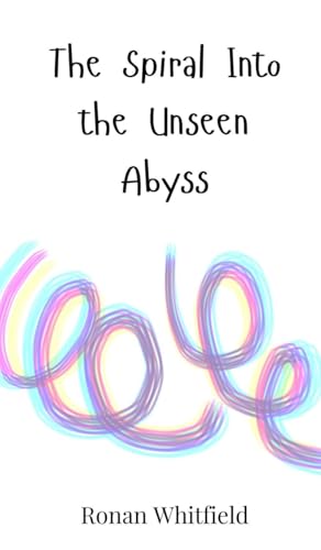 The Spiral Into the Unseen Abyss The Spiral Into the Unseen Abyss von Creative Arts Management OÜ