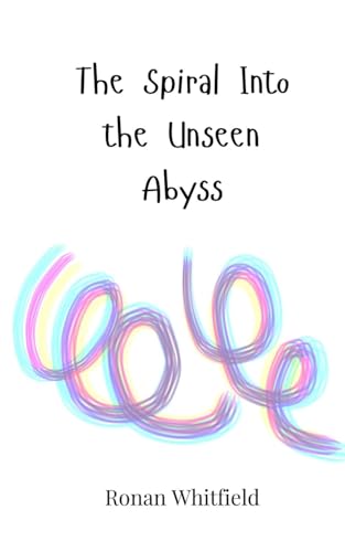 The Spiral Into the Unseen Abyss The Spiral Into the Unseen Abyss von Creative Arts Management OÜ