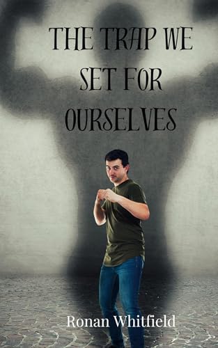 The Trap We Set for Ourselves The Trap We Set for Ourselves von Creative Arts Management OÜ