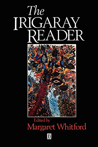 Irigaray Reader: Luce Irigaray (Blackwell Readers)