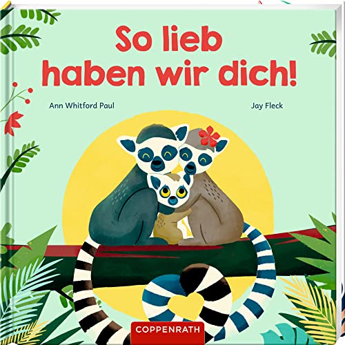 So lieb haben wir dich! von Coppenrath Verlag GmbH & Co. KG